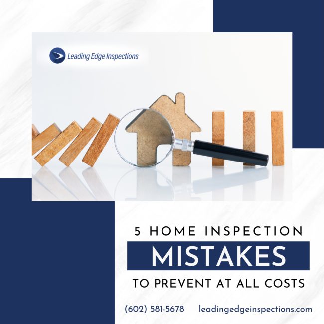 5 Home Inspection Mistakes To Prevent At All Costs - Phoenix AZ home inspector