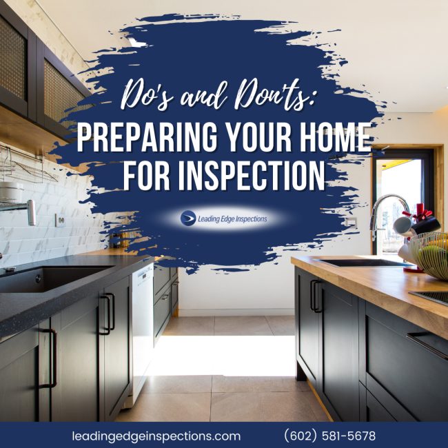 Do’s And Don’ts: Preparing Your Home For Inspection - Phoenix AZ home inspector