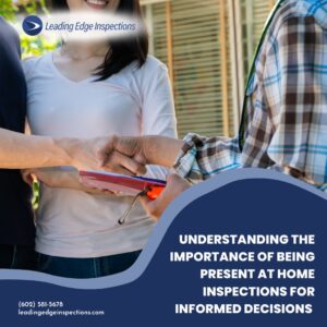 Leading Edge Inspections, LLC Understanding the Importance of Being Present at Home Inspections for Informed Decisions