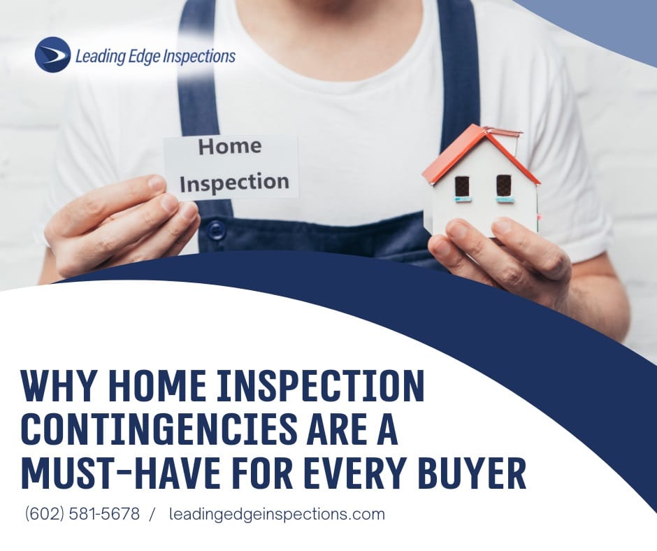 Leading Edge Inspections Why Home Inspection Contingencies are a Must-Have for Every Buyer Why Home Inspection Contingency is a Must-Have for Every Buyer