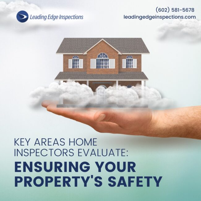 Leading Edge Inspections Key Areas Home Inspectors Evaluate_ Ensuring Your Property's Safety